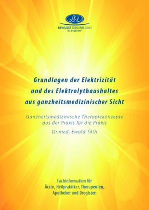 Elektrizität und Elektrolythaushalt – Grundlagen aus ganzheitsmedizinischer Sicht