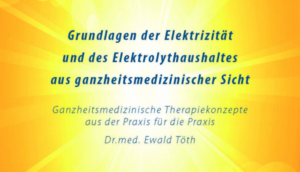 Elektrizität und Elektrolythaushalt – Grundlagen aus ganzheitsmedizinischer Sicht [Digital]