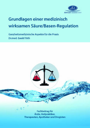 Grundlagen einer medizinisch wirksamen Säure/Basen-Regulation