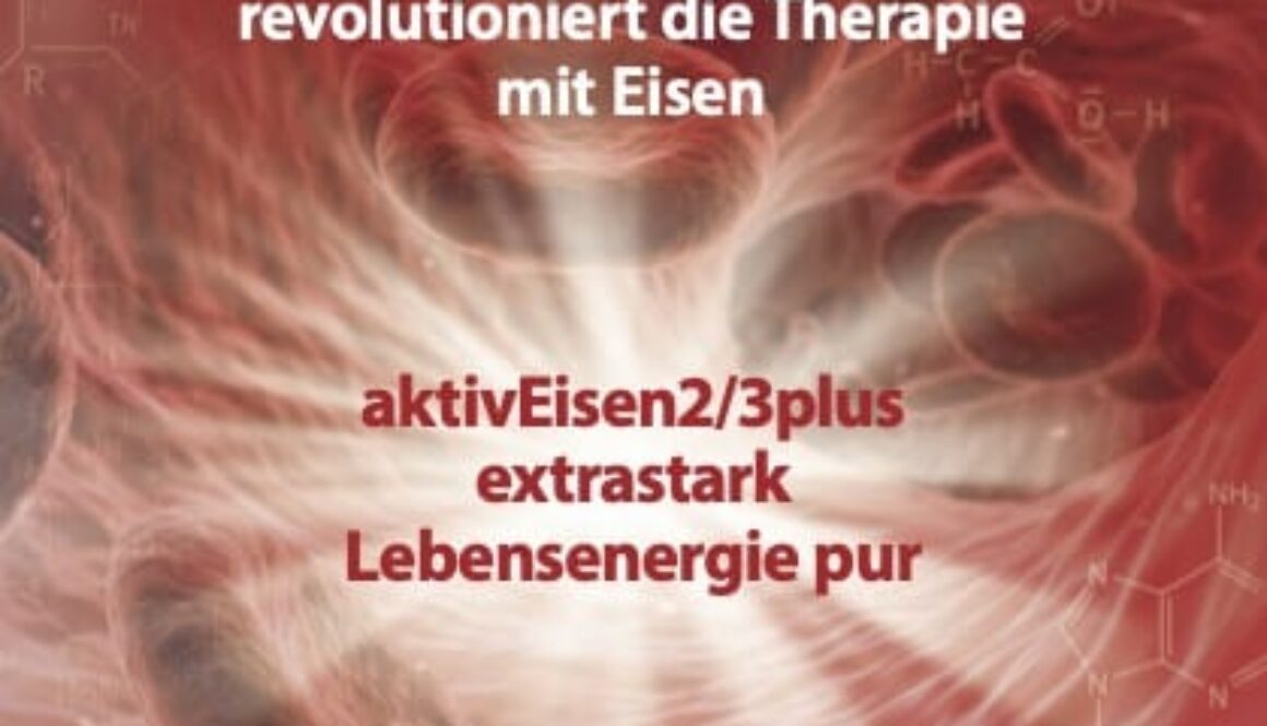 Eisen - das Element des Lebens - Eine neue Eisenformel revolutioniert die Therapie mit Eisen